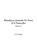 Himalayan Journals or Notes of a Naturalist, V2 - Hooker, J D