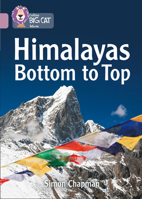 Himalayas Bottom to Top: Band 18/Pearl - Chapman, Simon, and Collins Big Cat (Prepared for publication by)