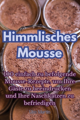 Himmlisches Mousse - Ute Martin