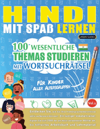 Hindi Mit Spa Lernen - Fr Kinder: Aller Altersgruppen - 100 Wesentliche Themas Studieren Mit Wortsuchrtsel - Vol.1