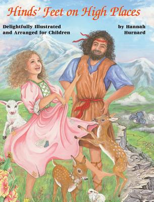 Hind's Feet on High Places: Children's Edition - Hurnard, Hannah, and Layton, Dian (Retold by)