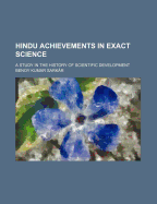 Hindu Achievements in Exact Science; A Study in the History of Scientific Development