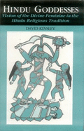 Hindu Goddesses: Visions of the Divine Feminine in the Hindu Religious Tradition - Kinsley, David R.