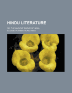 Hindu Literature: Or, the Ancient Books of India