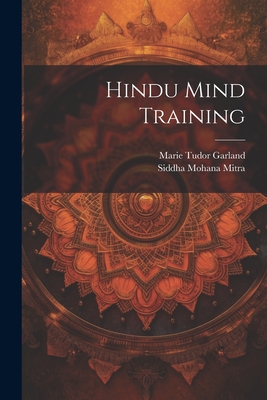 Hindu Mind Training - Garland, Marie Tudor, and Mitra, Siddha Mohana