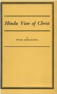 Hindu View of Christ - Akhilananda, Swami