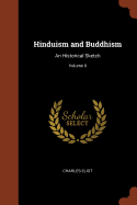 Hinduism and Buddhism: An Historical Sketch; Volume II