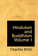 Hinduism and Buddhism Volume I - Eliot, Charles, Professor