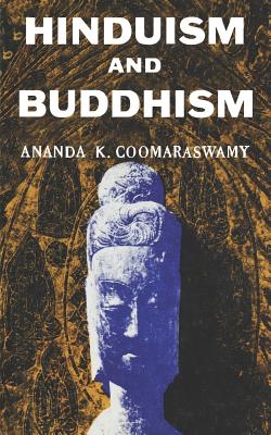 Hinduism and Buddhism - K. Coomaraswamy, Ananda