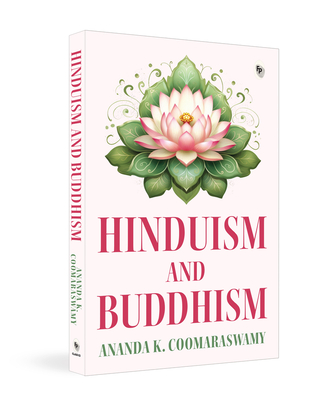 Hinduism and Buddhism - Coomaraswamy, Ananda K