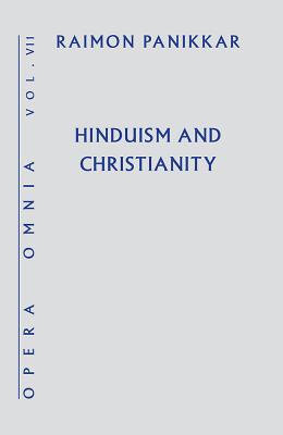 Hinduism and Christianity - Panikkar, Raimon, and Pavan, Milena Carrara (Editor)