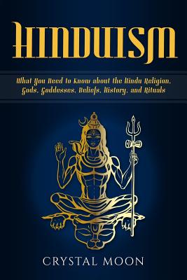 Hinduism: What You Need to Know about the Hindu Religion, Gods, Goddesses, Beliefs, History, and Rituals - Moon, Crystal