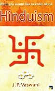 Hinduism: What You Would Like to Know About