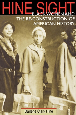 Hine Sight: Black Women and the Re-Construction of American History - Hine, Darlene Clark