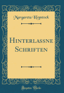 Hinterlassne Schriften (Classic Reprint)