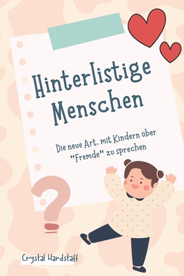 Hinterlistige Menschen "Tricky People": Die neue Art, mit Kindern ?ber "Fremde" zu sprechen - Hardstaff, Crystal