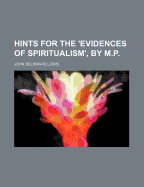 Hints for the 'Evidences of Spiritualism', by M.P