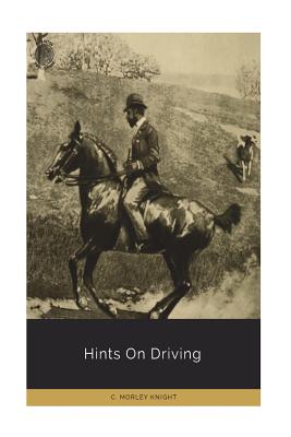 Hints on Driving - Knight, C Morley
