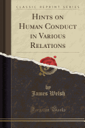 Hints on Human Conduct in Various Relations (Classic Reprint)