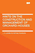 Hints on the Construction and Management of Orchard-Houses