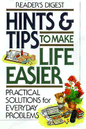 Hints & Tips to Make Life Easier - Reader's Digest, and Dolezal, Robert, and Editors, Of Readers Digest