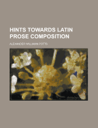 Hints Towards Latin Prose Composition