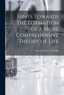 Hints Towards the Formation of a More Comprehensive Theory of Life