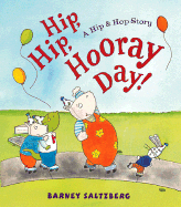 Hip, Hip, Hooray Day!: A Hip & Hop Story - Saltzberg, Barney