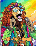 Hip Hop Animal Coloring Book: Rapping Hip Hop Animal Coloring Pages For Color & Relaxation