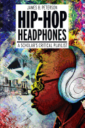 Hip Hop Headphones: A Scholar's Critical Playlist