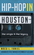 Hip Hop in Houston: The Origin and the Legacy