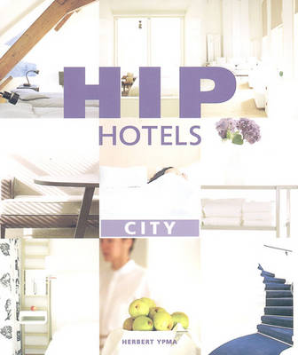 Hip Hotels: City - Ypma, Herbert