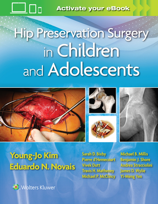 Hip Preservation Surgery in Children and Adolescents - Kim, Young-Jo (Editor), and Novais, Eduardo (Editor)