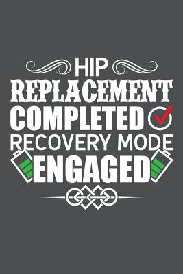 Hip Replacement Completed Recovery Mode Engaged: Lined Journal Notebook - Bookz, Banoc