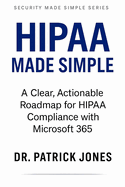 HIPAA Made Simple: A Clear, Actionable Roadmap for HIPAA Compliance with Microsoft 365