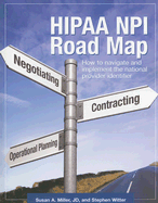 HIPAA NPI Road Map: How to Navigate and Implement the National Provider Identifier