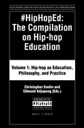 #hiphoped: The Compilation on Hip-Hop Education: Volume 1: Hip-Hop as Education, Philosophy, and Practice