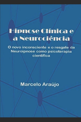 Hipnose Cl?nica E A Neuroci?ncia: O Novo Inconsciente E O Resgate Da ...