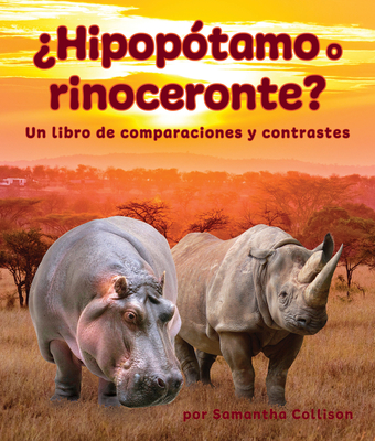 ?Hipop?tamo O Rinoceronte? Un Libro de Comparaciones Y Contrastes - Collison, Samantha, and de la Torre, Alejandra (Translated by), and Camacho Miranda, Javier (Translated by)