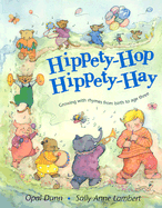 Hippety-Hop, Hippety-Hay: Growing with Rhymes from Birth to Age Three - Dunn, Opal