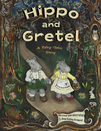 Hippo and Gretel: A Fairy Tale Story