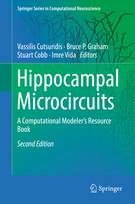 Hippocampal Microcircuits: A Computational Modeler's Resource Book - Cutsuridis, Vassilis (Editor), and Graham, Bruce P. (Editor), and Cobb, Stuart (Editor)