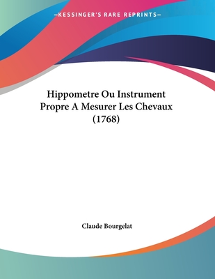 Hippometre Ou Instrument Propre A Mesurer Les Chevaux (1768) - Bourgelat, Claude