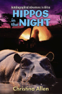 Hippos in the Night: Autobiographical Adventures in Africa