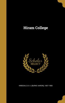 Hiram College - Hinsdale, B a (Burke Aaron) 1837-1900 (Creator)