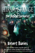 Hiram Grange and the Digital Eucharist: The Scandalous Misadventures of Hiram Grange (Book #3)