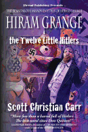 Hiram Grange and the Twelve Little Hitlers: The Scandalous Misadventures of Hiram Grange (Book #2)