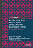 Hire Purchase Under Shirkah al-Milk (HPSM) in Islamic Banking and Finance: A Shari'ah Analysis