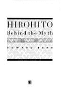 Hirohito: Behind the Myth - Behr, Edward