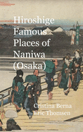 Hiroshige Famous Places of Naniwa (Osaka): Hardcover